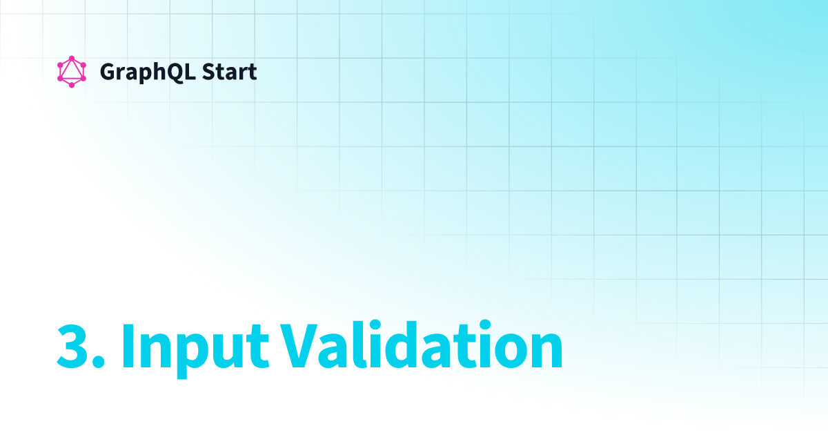 3. Input Validation | GraphQL Start